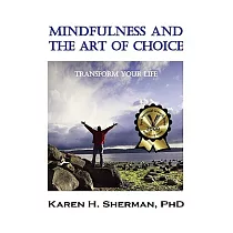 Mindfulness and The Art of Choice： Transform Your Life