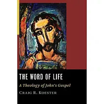 The Word of Life： A Theology of John’s Gospel