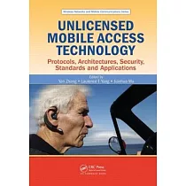 Unlicensed Mobile Access Technology： Protocols， Architectures， Security， Standards and Applications