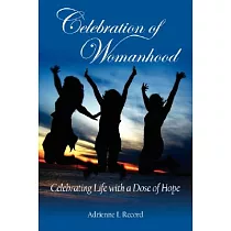 Celebration of Womanhood： Celebrating Life With a Dose of Hope