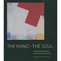 The Hand and The Soul： Aesthetics and Ethics in Architecture and Art