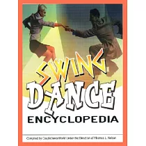 Swing Dance Encyclopedia： A Reference for Coupledancers， a Couple’s Guide to Swing Dancing