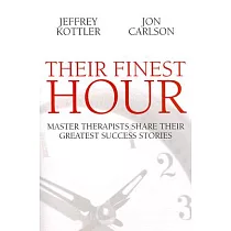 Their Finest Hour： Master Therapists Share Their Greatest Success Stories