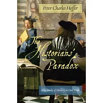 The Historians’ Paradox： The Study of History in Our Time