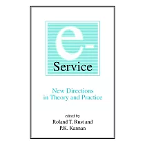 E─Service： New Directions in Theory and Practice： New Directions in Theory and Practice