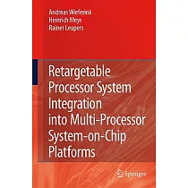 Retargetable Processor System Integration into Multi─Processor System─on─Chip Platforms