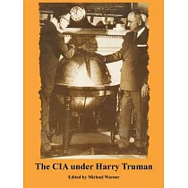 The CIA Under Harry Truman： CIA Cold War Records