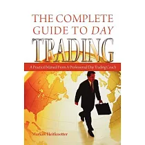 The Complete Guide to Day Trading： A Practical Manual From a Professional Day Trading Coach