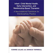 Infant/ Child Mental Health， Early Intervention， and Relationship─Based Therapies： A Neurorelational Framework for Interdiscipln