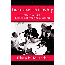 Inclusive Leadership： The Essential Leader─Follower Relationship