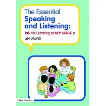 The Essential Speaking and Listening： Talk for Learning at Key Stage 2