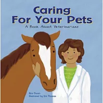 Caring for Your Pets： A Book about Veterinarians