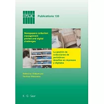 Newspapers Collection Management， Printed and Digital Challenges/La Gestion de Colecciones de Periodicos， Desafios en Impresos y