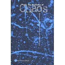 The Aesthetics of Chaos: Nonlinear Thinking and Contemporary Literary Criticism