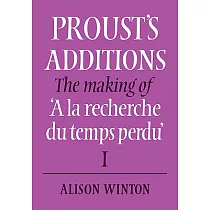 Proust’s Additions： The Making of ’a La Recherche Du Temps Perdu’
