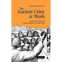 The Ancient Critic at Work： Terms and Concepts of Literary Criticism in Greek Scholia