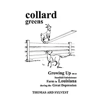 Collard Greens： Growing Up on a Sandhill Subsistence Farm in Louisiana During the Great Depression