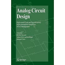 Analog Circuit Design： High─speed Clock and Data Recovery， High─performance Amplifiers， Power Management