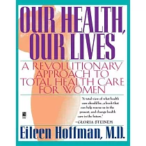Our Health， Our Lives： A Revolutionary Approach to Total Health Care for Women