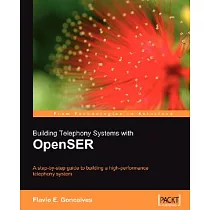 Building Telephony Systems With OpenSER： A Step─by─step Guide Ti Building a High─performance Telephony System