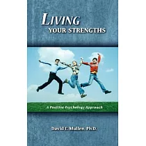 Living Your Strengths： A Positive Psychology Approach