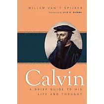 Calvin： A Brief Guide to His Life and Thought