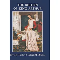 Return of King Arthur British and American Arthurian Literature Since 1800