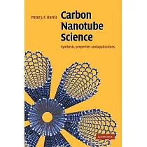 Carbon Nanotube Science： Synthesis， Properties and Applications