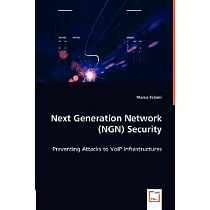Next Generation Network (NGN) Security： Preventing Attacks to Voip Infrastructures