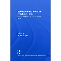Education and Hope in Troubled Times： Bold Visions of Change for Our Children’s World