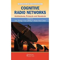 Cognitive Radio Networks： Architectures， Protocols， and Standards