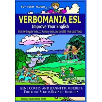 Verbomania： Everything You Wanted to Know About Irregular and Auxiliary Verbs in English/Todo Lo Que Usted Queria Saber Sobre Lo