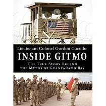 Inside Gitmo： The True Story Behind the Myths of Guantanamo Bay