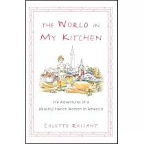 The World in My Kitchen： The Adventures of a (Mostly) French Woman in New York
