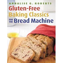 Gluten─Free Baking Classics for the Bread Machine