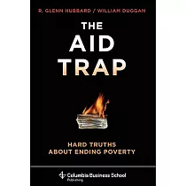 The Aid Trap： Hard Truths About Ending Poverty