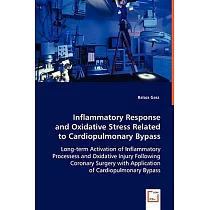 Inflammatory Response and Oxidative Stress Related to Cardiopulmonary Bypass： Long─term Activation of Inflammatory Processes and