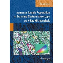 Handbook of Sample Preparation for Scanning Electron Microscopy and X─Ray Microanalysis