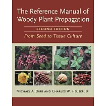 The Reference Manual of Woody Plant Propagation： From Seed to Tissue Culture