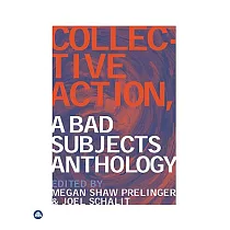 Collective Action： A Bad Subjects Anthology