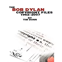 The Bob Dylan Copyright Files 1962─2007