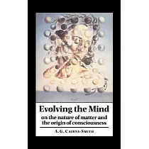 Evolving the Mind： On the Nature of Matter and the Origin of Consciousness