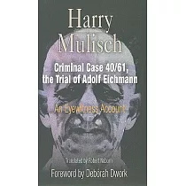 Criminal Case 40/61， the Trial of Adolf Eichmann： An Eyewitness Account