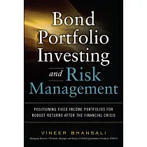 Bond Portfolio Investing and Risk Management： Positioning Fixed Income Portfolios for Robust Returns After The Financial Crisis