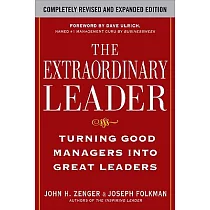 The Extraordinary Leader： Turning Good Managers into Great Leaders