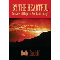 By the Heartful： Seasons of Hope in Word and Image