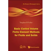 Basic Control Volume Finite Element Methods for Fluids and Solids