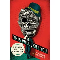This Will Kill You： A Guide to the Ways in Which We Go