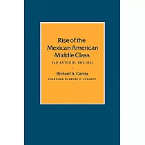 Rise of the Mexican American Middle Class: San Antonio, 1929-1941