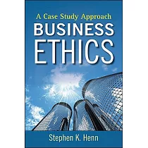 Business Ethics： A Case Study Approach